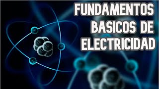 FUNDAMENTOS BÁSICOS DE ELECTRICIDAD, TEMA #1