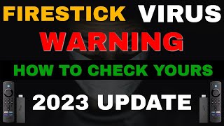 FIRESTICK VIRUS - HOW TO CHECK YOURS NOW! 2023 UPDATE!