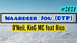 O'Neil, KinG MC feat Rico - Waardeer Jou [DTP] (Lyric Video) 2021