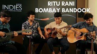 Ritu Rani (Acoustic) | Bombay Bandook | Mirchi Indies Unplugged