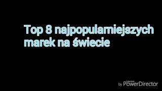 Top 8 najpopularniejszych marek na świecie