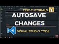 How to Autosave changes in Visual Studio Code