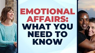 Emotional Affairs: What You Need to Know