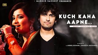 Kuch Kaha Aapne - Shreya Ghoshal, Sonu Nigam | Pehle Na Dhadakta Tha Yun Mera Dil