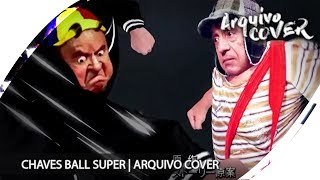 DRAGON BALL SUPER OPENING 2 | VERSIÓN CHAVO DEL 8| ARQUIVO COVER