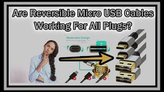 Are Reversible Micro USB Cables Really Working For All Micro USB Plugs Or Are There Exceptions?