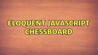 Eloquent JavaScript chessboard