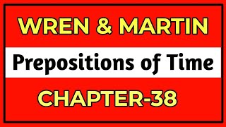 English Grammar by Wren and Martin | Chapter-38 | Part-3 | Prepositions of  Time