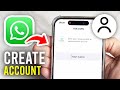 How To Create A WhatsApp Account - Full Guide