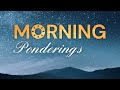 morning ponderings ep2 the existence of god