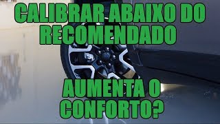 Calibrar abaixo do recomendado aumenta o conforto?