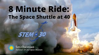 8 Minute Ride: The Space Shuttle at 40 - STEM in 30