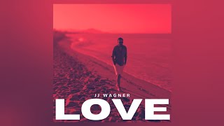 JJ Wagner - Love [Official Audio]