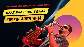 Raat Baaki Baat Baaki Instrumental | Saxophone Music Bollywood Dance Songs | Namak Halal Hit Song