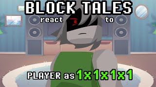 Block Tales react to Player as 1x1x1x1