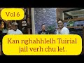 Lt. Ngaihchhinga/Tuirial Jail verh/A kir leh2 vih thawih..