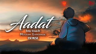 Aadat (Reprise Version) Mousam Gangrade | Cover Song | Ajeet Gouhar | DSR Music | Aatif Aslam