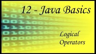 Java Basics - 12 - Logical Operators
