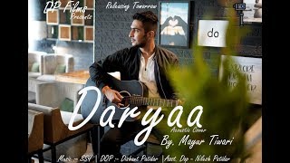 DARYAA (Acoustic Cover) Feat. Mayur Tiwari | Latest Cover Song 2019 | Manmarziyaan