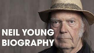 Neil Young: The Heart of Rock \u0026 Roll | A Complete Biography