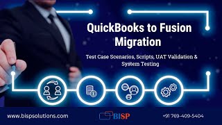 QuickBooks to Fusion Migration: Test Case Scenarios, Scripts, UAT Validation \u0026 System Testing