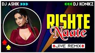Rishte Naate Jive Remix | DJ Ashik X DJ KoNiKz | Vxd Produxtionz | 2023 Remix