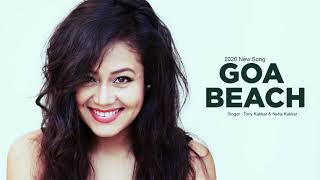 GOA BEACH - Tony Kakkar & Neha Kakkar | Aditya Narayan | Latest Hindi Song 2020