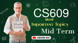 Cs609 midterm most important topics