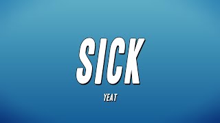 Yeat - Sick (Lyrics)