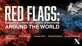7: Red Flags: Russia's & China's Influence Operations Around the World