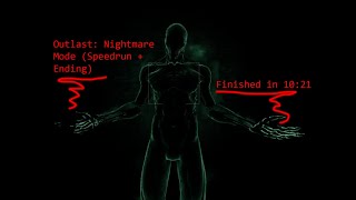 Outlast: Nightmare Mode Speedrun (10:21)