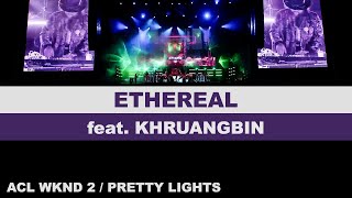 9- ETHEREAL feat. KHRUANGBIN - Wknd 2 - ACL '24 - TX - Pretty Lights