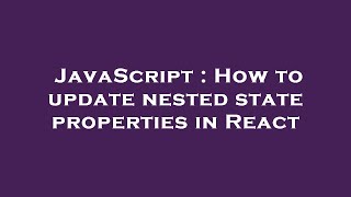 JavaScript : How to update nested state properties in React