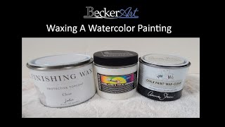 BeckerArt Wax a Watercolor to protect it so you don't have to frame with glass