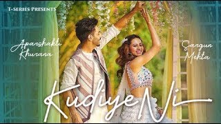 Kudiye Ni Video Song   Feat.   Aparshakti Khurana & Sargun Mehta   Neeti Mohan   New Song 2019