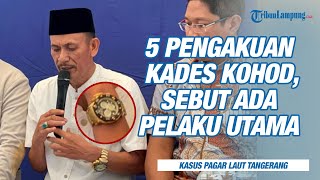 5 Pengakuan Kades Kohod, Sebut Ada Pelaku Utama Hingga Disodori Obat Saat Diperiksa Polisi