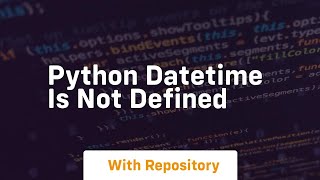 python datetime is not defined