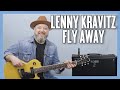 Lenny Kravitz Fly Away Guitar Lesson + Tutorial