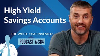 High Yield Savings Accounts - WCI Podcast #364