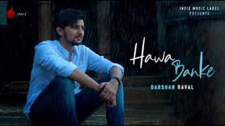 Hawa Banke - Darshan Raval - Beautiful Song - Mix