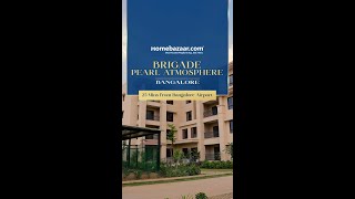 Just 25 Minutes From Bangalore Airport | Brigade Pearl Atmosphere | Luxurious Villaments Bangalore