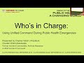 Who's in Charge: Using Unified Command During Public Health Emergencies - Charles Vidich, SM '03