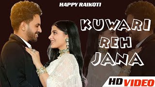 Happy Raikoti - Kuwari Reh Jana ( Video) | Avvy Sra | Latest Punjabi Song 2022 (@n-serieslite2165