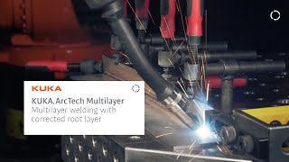 アーク溶接の次のレベル: KUKA.ArcTech Multilayer と KUKA.ArcSense