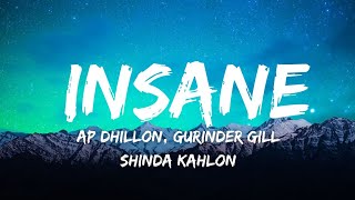 Insane (Lyrics) - Ap Dhillon | Gurinder Gill | Shinda Kahlon | GMINXR