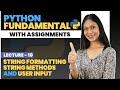 10. String Formatting, String Methods and User Input | Python tutorial for beginners