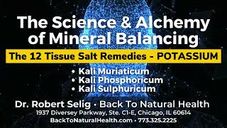 The 12 Tissue Salt Remedies: Kali Muriaticum, Kali Phosphoricum, and Kali Sulphuricum