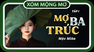 Đọc truyện TẬP 1/14 : MỢ BA TRÚC, đọc truyện đêm khuya, #doctruyendemkhuya