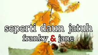 FRANKY & JANE - SEPERTI DAUN JATUH - lirik