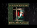 macabre podcast b is for bedlam asylum london s most notorious mental hospital dark history